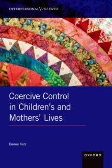 Coercive Control in Children’s and Mothers’ Lives