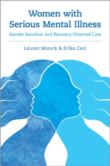Image for Women With Serious Mental Illness: Gender-Sensitive and Recovery-Oriented Care