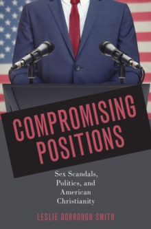 Image for Compromising Positions: Sex Scandals, Politics, and American Christianity