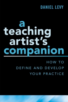 Image for Teaching Artist's Companion: How to Define and Develop Your Practice