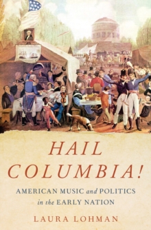 Image for Hail Columbia!: American Music and Politics in the Early Nation