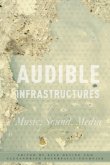 Image for Audible infrastructures  : music, sound, media