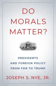 Image for Do morals matter?  : presidents and foreign policy from FDR to Trump