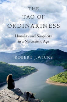 Image for Tao of Ordinariness: Humility and Simplicity in a Narcissistic Age