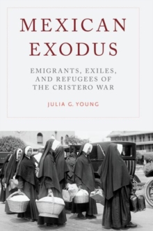 Image for Mexican exodus  : emigrants, exiles, and refugees of the Cristero War