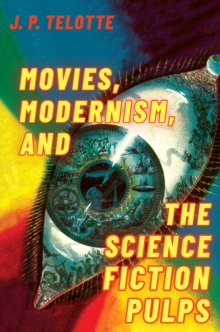 Image for Movies, modernism, and the science fiction pulps