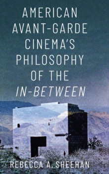 Image for American avant-garde cinema's philosophy of the in-between