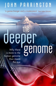 Image for The deeper genome: why there is more to the human genome than meets the eye
