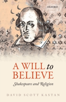 Image for A will to believe: Shakespeare and religion