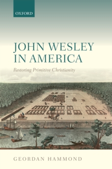 Image for John Wesley in America: restoring primitive Christianity