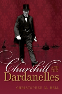 Image for Churchill and the Dardanelles: myth, memory, and reputation