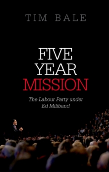 Image for Five year mission: the Labour Party under Ed Miliband