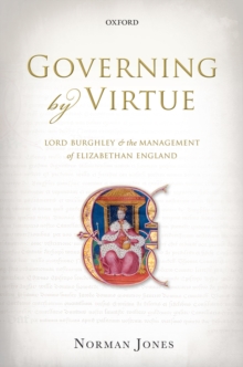 Image for Governing by virtue: Lord Burghley and the management of Elizabethan England