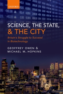 Image for Science, the State and the City: Britain's Struggle to Succeed in Biotechnology