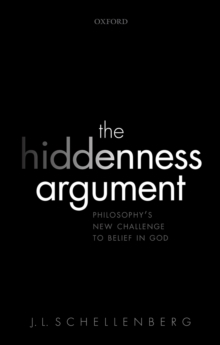 Image for The hiddenness argument: philosophy's new challenge to belief in God