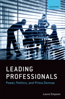 Image for Leading professionals: power, politics, and prima donnas