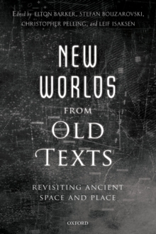 Image for New worlds from old texts: revisiting ancient space and place