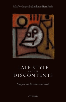 Image for Late style and its discontents: essays in art, literature, and music