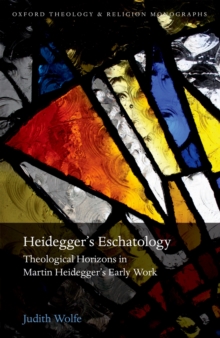Image for Heidegger's eschatology: theological horizons in Martin Heidegger's early work