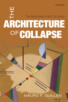 Image for The architecture of collapse: the global system in the 21st century