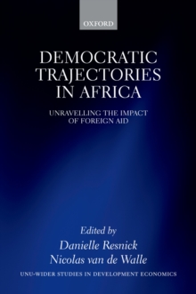 Image for Democratic trajectories in Africa: unravelling the impact of foreign aid : a study prepared by the United Nationas University World Institute for Development Economics Research (UNU-WIDER)