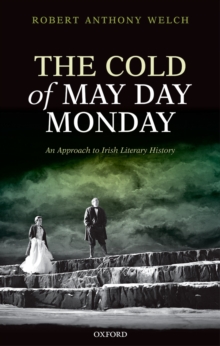 Image for The cold of may day monday: an approach to Irish literary history