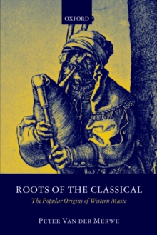 Image for Roots of the classical: the popular origins of western music