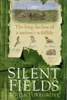 Image for Silent fields: the long decline of a nation's wildlife