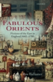 Image for Fabulous Orients: Fictions of the East in England 1662-1785