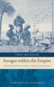 Image for Savages within the empire: representations of American Indians in eighteenth-century Britain