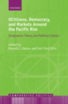 Image for Citizens, democracy, and markets around the Pacific rim: congruence theory and political culture