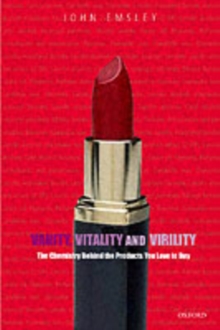 Image for Vanity, Vitality, and Virility: The Science Behind the Products You Love to Buy