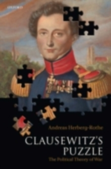 Image for Clausewitz's puzzle: the political theory of war