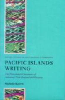 Image for Pacific Islands writing: the postcolonial literatures of Aotearoa/New Zealand and Oceania