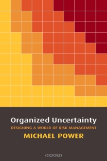 Image for Organized uncertainty: designing a world of risk management