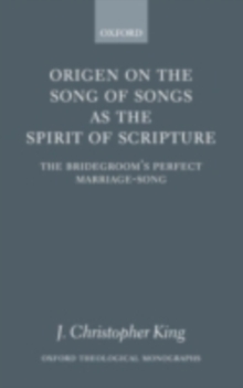 Image for Origen on the Song of Songs as the spirit of scripture: the bridegroom's perfect marriage-song