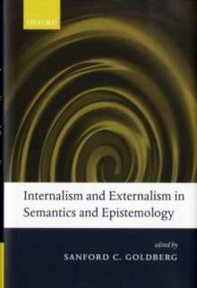 Image for Internalism and externalism in semantics and epistemology