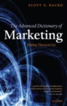 Image for The advanced dictionary of marketing: putting theory to use