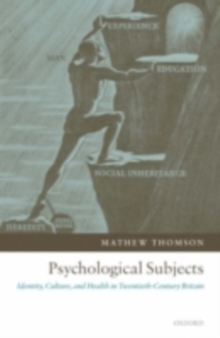 Image for Psychological subjects: identity, culture, and health in twentieth-century Britain