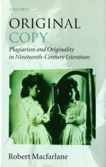 Image for Original copy: plagiarism and originality in nineteenth-century literature