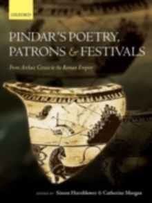 Image for Pindar's poetry, patrons, and festivals: from archaic Greece to the Roman Empire