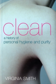Image for Clean: a history of personal hygiene and purity