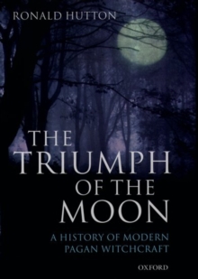 Image for The triumph of the moon: a history of modern pagan witchcraft