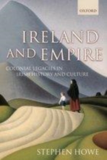 Image for Ireland and empire: colonial legacies in Irish history and culture