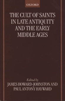 Image for The cult of saints in late antiquity and the Middle Ages: essays on the contribution of Peter Brown
