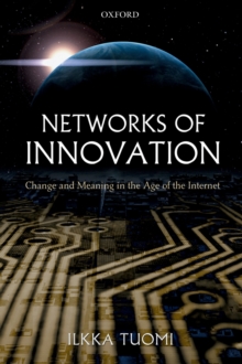 Image for Networks of Innovation: Change and Meaning in the Age of the Internet
