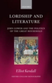 Image for Lordship and Literature: John Gower and the Politics of the Great Household