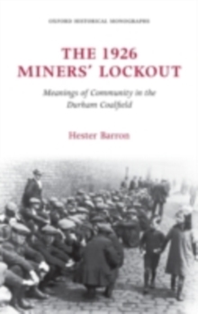 Image for The 1926 miners' lockout: meanings of community in the Durham coalfield