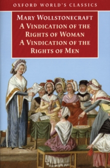 Image for A vindication of the rights of men: A vindication of the rights of woman ; An historical and moral view of the French Revolution