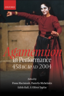 Image for Agamemnon in Performance 458 BC to AD 2004.
